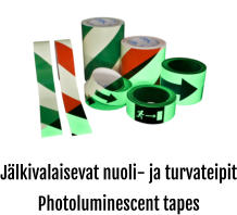 Jlkivalaisevat nuoli- ja turvateipit Photoluminescent tapes